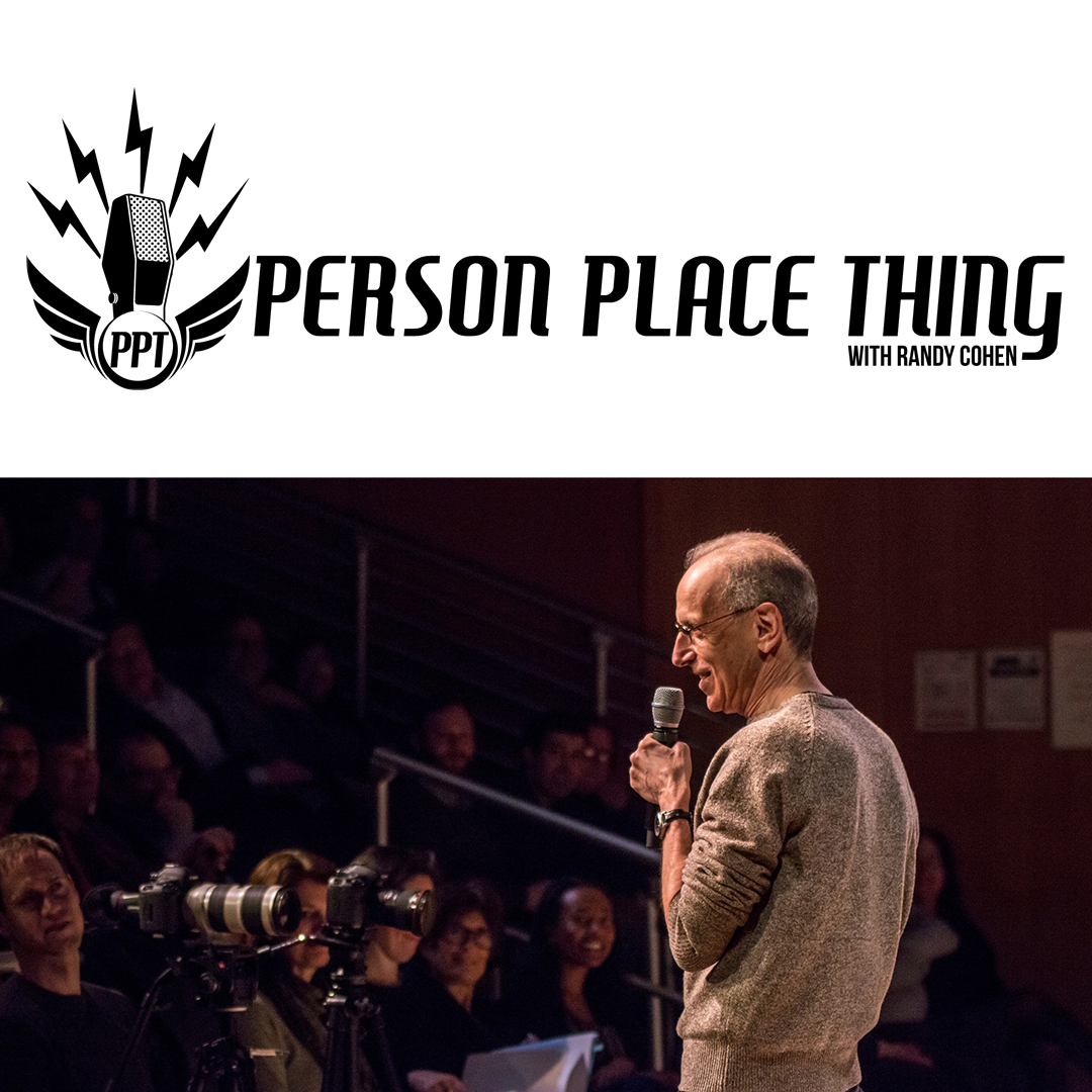 PERSON PLACE THING With Randy Cohen – Featuring Guest Jack Kleinsinger