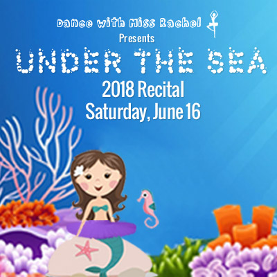 Dance With Miss Rachel 2018 Recital: Under The Sea