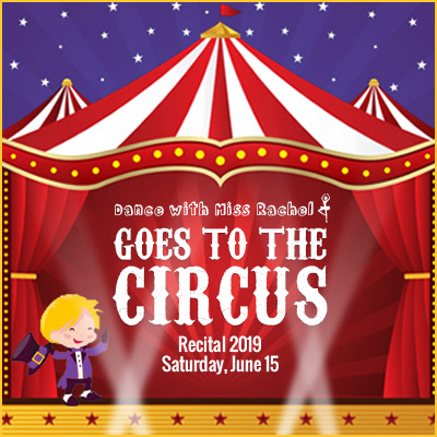 Dance With Miss Rachel Goes To The Circus – 2019 Recital – 9:30AM