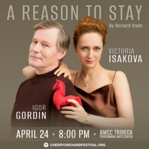 A REASON TO STAY with Victoria Isakova & Igor Gordin @ BMCC Tribeca Performing Arts Center